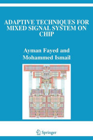 Title: Adaptive Techniques for Mixed Signal System on Chip / Edition 1, Author: Ayman Fayed