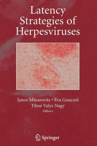 Title: Latency Strategies of Herpesviruses / Edition 1, Author: Janos Minarovits