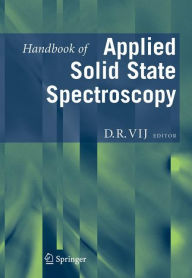Title: Handbook of Applied Solid State Spectroscopy / Edition 1, Author: D.R. Vij