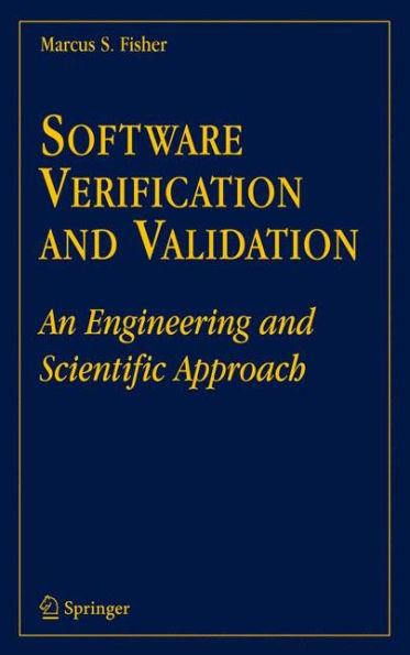 Software Verification and Validation: An Engineering and Scientific Approach / Edition 1