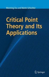 Title: Critical Point Theory and Its Applications / Edition 1, Author: Wenming Zou