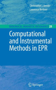 Title: Computational and Instrumental Methods in EPR, Author: Christopher J. Bender