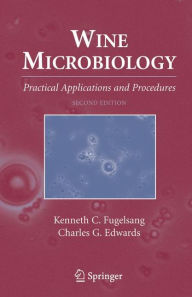 Title: Wine Microbiology: Practical Applications and Procedures / Edition 2, Author: Kenneth C. Fugelsang