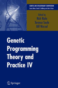 Title: Genetic Programming Theory and Practice IV / Edition 1, Author: Rick Riolo