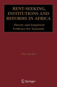 Title: Rent-Seeking, Institutions and Reforms in Africa: Theory and Empirical Evidence for Tanzania / Edition 1, Author: Pius Fischer