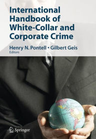 Title: International Handbook of White-Collar and Corporate Crime / Edition 1, Author: Henry N. Pontell