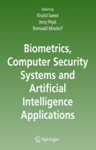Title: Biometrics, Computer Security Systems and Artificial Intelligence Applications / Edition 1, Author: Khalid Saeed