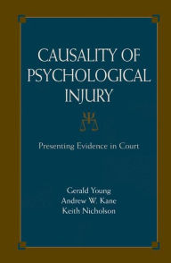 Title: Causality of Psychological Injury: Presenting Evidence in Court / Edition 1, Author: Gerald Young