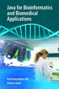 Title: Java for Bioinformatics and Biomedical Applications / Edition 1, Author: Harshawardhan Bal