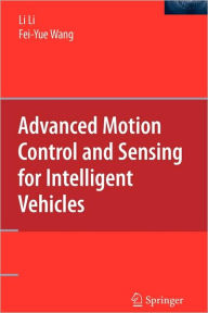 Title: Advanced Motion Control and Sensing for Intelligent Vehicles / Edition 1, Author: Li Li