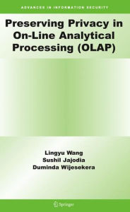 Title: Preserving Privacy in On-Line Analytical Processing (OLAP), Author: Lingyu Wang