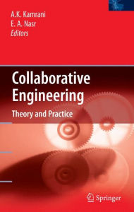 Title: Collaborative Engineering: Theory and Practice / Edition 1, Author: Ali K. Kamrani