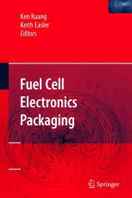 Title: Fuel Cell Electronics Packaging / Edition 1, Author: Ken Kuang
