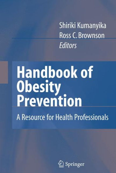 Handbook of Obesity Prevention: A Resource for Health Professionals / Edition 1