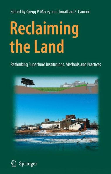 Reclaiming the Land: Rethinking Superfund Institutions, Methods and Practices