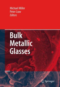Title: Bulk Metallic Glasses: An Overview, Author: Michael Miller