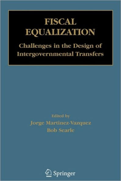 Fiscal Equalization: Challenges in the Design of Intergovernmental Transfers / Edition 1