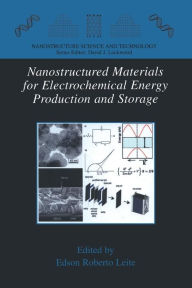 Title: Nanostructured Materials for Electrochemical Energy Production and Storage / Edition 1, Author: Edson Roberto Leite