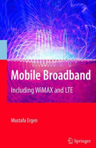 Title: Mobile Broadband: Including WiMAX and LTE / Edition 1, Author: Mustafa Ergen