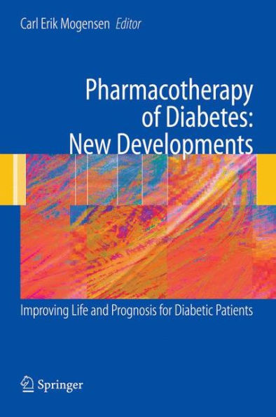 Pharmacotherapy of Diabetes: New Developments: Improving Life and Prognosis for Diabetic Patients / Edition 1