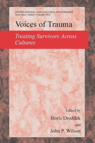 Title: Voices of Trauma: Treating Psychological Trauma Across Cultures / Edition 1, Author: Boris Drozdek