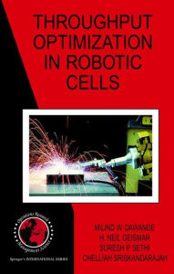 Title: Throughput Optimization in Robotic Cells / Edition 1, Author: Milind W. Dawande