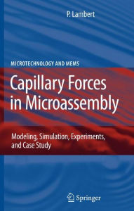 Title: Capillary Forces in Microassembly: Modeling, Simulation, Experiments, and Case Study, Author: Pierre Lambert