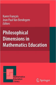 Title: Philosophical Dimensions in Mathematics Education, Author: Karen Francois