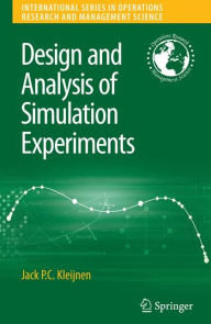 Title: Design and Analysis of Simulation Experiments / Edition 1, Author: Jack P.C. Kleijnen