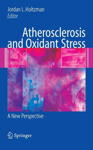 Atherosclerosis and Oxidant Stress: A New Perspective / Edition 1