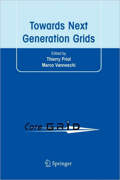Towards Next Generation Grids: Proceedings of the CoreGRID Symposium 2007