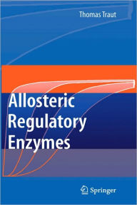 Title: Allosteric Regulatory Enzymes / Edition 1, Author: Thomas W. Traut