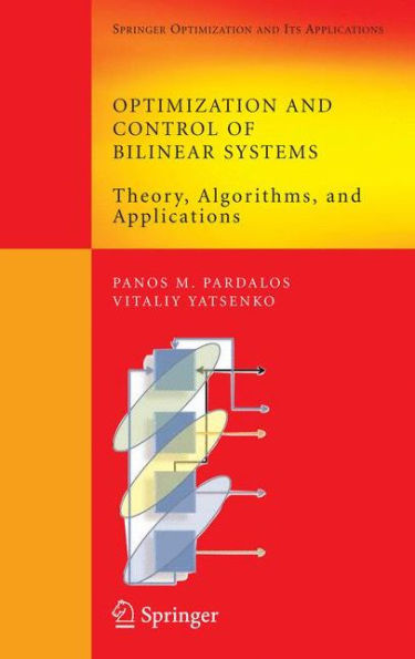 Optimization and Control of Bilinear Systems: Theory, Algorithms, and Applications / Edition 1