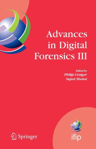 Advances in Digital Forensics III: IFIP International Conference on Digital Forensics , National Center for Forensic Science, Orlando Florida, January 28-January 31, 2007 / Edition 1