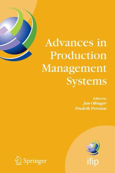 Advances in Production Management Systems: International IFIP TC 5, WG 5.7 Conference on Advances in Production Management Systems (APMS 2007), September 17-19, Linkï¿½ping, Sweden