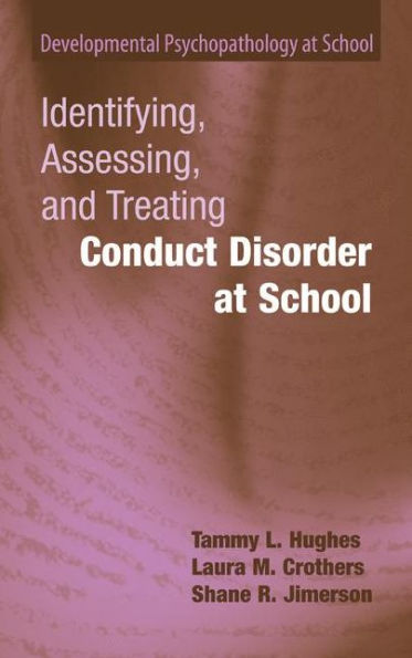 Identifying, Assessing, and Treating Conduct Disorder at School / Edition 1