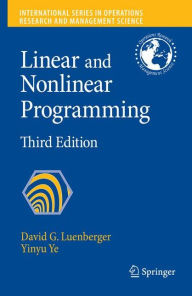 Title: Linear and Nonlinear Programming / Edition 3, Author: David G. Luenberger