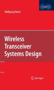 Title: Wireless Transceiver Systems Design, Author: Wolfgang Eberle