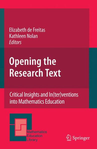 Opening the Research Text: Critical Insights and In(ter)ventions into Mathematics Education