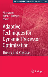 Title: Adaptive Techniques for Dynamic Processor Optimization: Theory and Practice / Edition 1, Author: Alice Wang