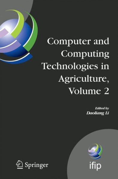 Computer and Computing Technologies Agriculture, Volume II: First IFIP TC 12 International Conference on Agriculture (CCTA 2007), Wuyishan, China, August 18-20, 2007