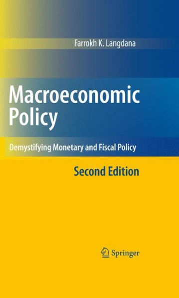 Macroeconomic Policy: Demystifying Monetary and Fiscal Policy / Edition 2
