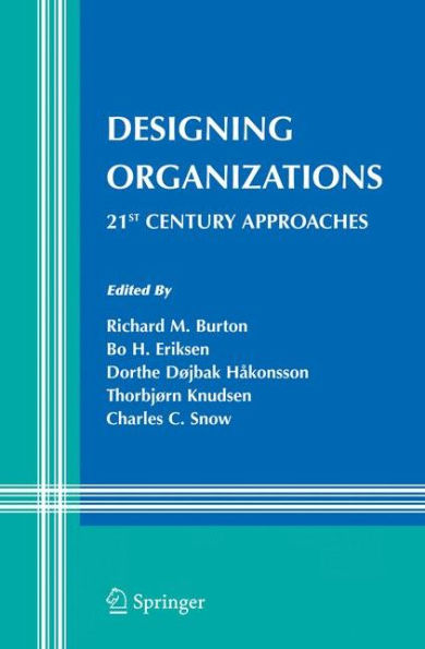 Designing Organizations: 21st Century Approaches / Edition 1