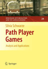 Title: Path Player Games: Analysis and Applications, Author: Silvia Schwarze