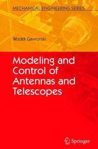 Title: Modeling and Control of Antennas and Telescopes / Edition 1, Author: Wodek Gawronski