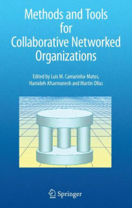 Title: Methods and Tools for Collaborative Networked Organizations, Author: Luis M. Camarinha-Matos