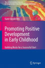 Promoting Positive Development in Early Childhood: Building Blocks for a Successful Start