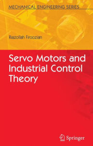 Title: Servo Motors and Industrial Control Theory / Edition 1, Author: Riazollah Firoozian