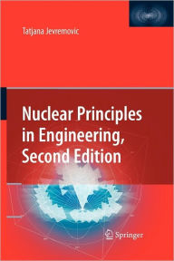 Title: Nuclear Principles in Engineering / Edition 2, Author: Tatjana Jevremovic