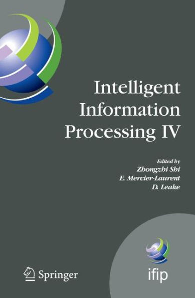 Intelligent Information Processing IV: 5th IFIP International Conference on Intelligent Information Processing, October 19-22, 2008, Beijing, China